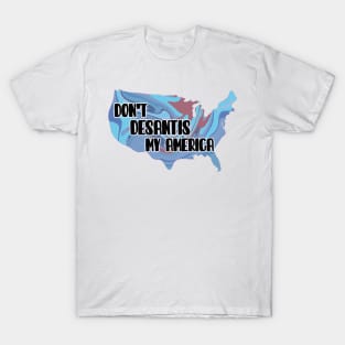 Don’t DeSantis My America T-Shirt